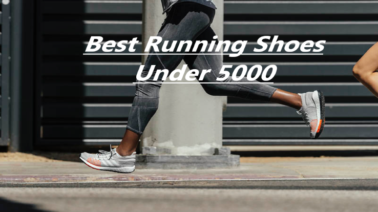 Best Running Shoes Under 5000